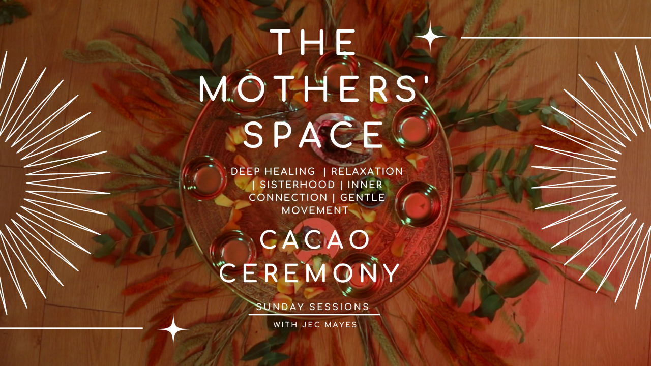 The Mothers' Space Cacao Ceremony